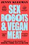 Jenny Kleeman: Sex Robots & Vegan Meat, Buch