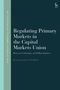 Konstantinos Serdaris: Regulating Primary Markets in the Capital Markets Union, Buch, Buch