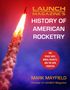 Titel: "Launch Magazine's History of American Rocketry". Untertitel: "The Space Race, Model Rockets, and the New Frontier". Autor: Mark Mayfield. Bild zeigt eine aufsteigende Rakete mit Feuerschweif., Buch