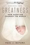 Text: "FOREWORD BY ERIC METAXAS AND AN AFTERWORD BY LARRY KING. CHOSEN FOR GREATNESS: HOW ADOPTION CHANGES THE WORLD. PAUL J. BATURA." Ein Baby schläft in einem Tuch., Buch