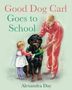 Alexandra Day: Good Dog Carl Goes to School Board Book, Buch