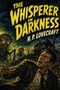 "The Whisperer in Darkness. H.P. Lovecraft." Eine düstere Illustration mit zwei Kreaturen und einem verängstigten Mann., Buch
