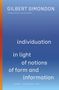 Gilbert Simondon: Individuation in Light of Notions of Form and Information, Buch