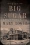 Mary Logue: The Big Sugar, Buch