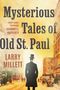 Larry Millett: Mysterious Tales of Old St. Paul, Buch