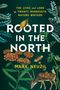 "THE LIVES AND LORE OF TWENTY MINNESOTA NATURE WRITERS. ROOTED IN THE NORTH. MARK NEUZIL." Dekorierte Pflanzen und Tiere., Buch