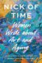 Text: "Nick of Time: Women Write about Art and Aging. Julie Landsman, Debra J Stone, and Morgan Grayce Willow, Editors." Der Hintergrund ist eine bunte, abstrakte Malerei., Buch