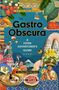Cecily Wong: Gastro Obscura, Buch, Buch