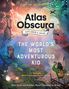 Dylan Thuras: The Atlas Obscura Explorer's Guide for the World's Most Adventurous Kid, Buch