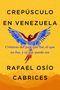 "CREPÚSCULO EN VENEZUELA", gefolgt von "Crónicas del país que fue...", darunter ein Ara in Gelb und Blau auf orangefarbenem Hintergrund., Buch