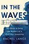 Rachel Lance: In the Waves: My Quest to Solve the Mystery of a Civil War Submarine, Buch