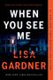 Lisa Gardner: When You See Me, Buch