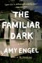 Amy Engel: The Familiar Dark, Buch