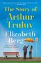 Elizabeth Berg: The Story of Arthur Truluv, Buch