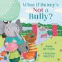 Lana Button: What If Bunny's Not a Bully?, Buch