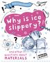 Anna Claybourne: A Why is ice slippery? And other questions about materials, Buch