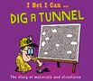 Tom Jackson: I Bet I Can: Dig a Tunnel, Buch