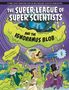 Anna Claybourne: The Super-League of Super Scientists and the Ignoramus Blob, Buch