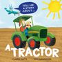 Claire Watts: Tell Me a Story About: A Tractor, Buch