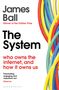 James Ball: The System, Buch
