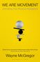 "Final Cover coming soon. WE ARE MOVEMENT: Unlocking your physical intelligence. Wayne McGregor. BLOOMSBURY TONIC." Grauer Hintergrund.