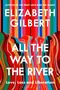 Elizabeth Gilbert: All the Way to the River, Buch