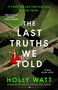 Holly Watt: The Last Truths We Told, Buch