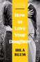 Hila Blum: How to Love Your Daughter, Buch