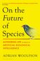 Buchtitel: "On the Future of Species". Untertitel: "Authoring Life by Means of Artificial Biological Intelligence". Autor: Adrian Woolfson. Illustration eines Vogels.
