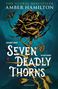 Der Text "Seven Deadly Thorns" ist groß in der Mitte. Illustriert sind eine dunkle Rose und ein Ring. Oben steht "Amber Hamilton".