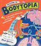 Text: "Welcome to Bodytopia. A rip-roaring, rollercoaster ride through the Human Body! Written and illustrated by Matt Robertson." 

Illustration eines Vergnügungsparks im menschlichen Körper.