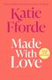 Oben: "THE NUMBER ONE BESTSELLING AUTHOR". Groß: "Katie Fforde". Mitte: "Made With Love". Kreis: "COVER TO BE REVEALED".