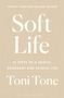 „Soft Life“ von Toni Tone. Ein Buchumschlag mit subtilem, hellem Design., Buch