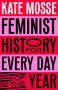 Kate Mosse: Feminist History for Every Day of the Year, Buch