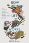 Philip Ball: How Life Works, Buch