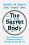 Daniel M Davis: The Secret Body, Buch