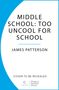 James Patterson: Middle School: Too Uncool for School, Buch