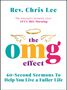 Rev Chris Lee: The Omg Effect: 60-Second Sermons to Live a Fuller Life, Buch