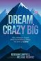 "DREAM CRAZY BIG. How Ordinary People Build Extraordinary Things, The Story of Canva. Rebekah Campbell, Melanie Perkins.", Buch