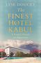 Lyse Doucet: The Finest Hotel in Kabul, Buch