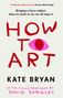 Kate Bryan: How To Art, Buch