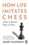 Garry Kasparov: How Life Imitates Chess, Buch