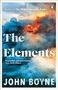 Titel: The Elements. Autor: John Boyne. "Impactful and provocative" – New York Times. Hintergrund mit Wasser und Feuer.