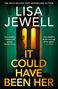 Texte: "LISA JEWELL", "IT COULD HAVE BEEN HER", "FINAL COVER TO BE REVEALED". Grüner Hintergrund, weiße und gelbe Schrift.