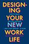 Bill Burnett: Designing Your New Work Life, Buch