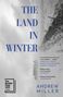 Andrew Miller: The Land in Winter, Buch