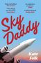 Text: "Sky Daddy", "'Deliciously weird' Rachel Yoder", "Kate Folk". Ein Flugzeug hebt in farbenfrohem Himmel ab.