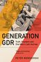 "GENERATION GDR" in großen Buchstaben. Darunter: "Truth, Freedom and One Man’s Last Journey". Zitat: "Tragic and touching.", Buch