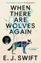 „WHEN THERE ARE WOLVES AGAIN“, E.J. SWIFT. Illustration: Ein Wolf hinter blauen, baumartigen Linien.