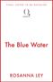 "FINAL COVER TO BE REVEALED" steht oben, darunter "The Blue Water" und "ROSANNA LEY." Ein Quercus-Logo ist in der Mitte.